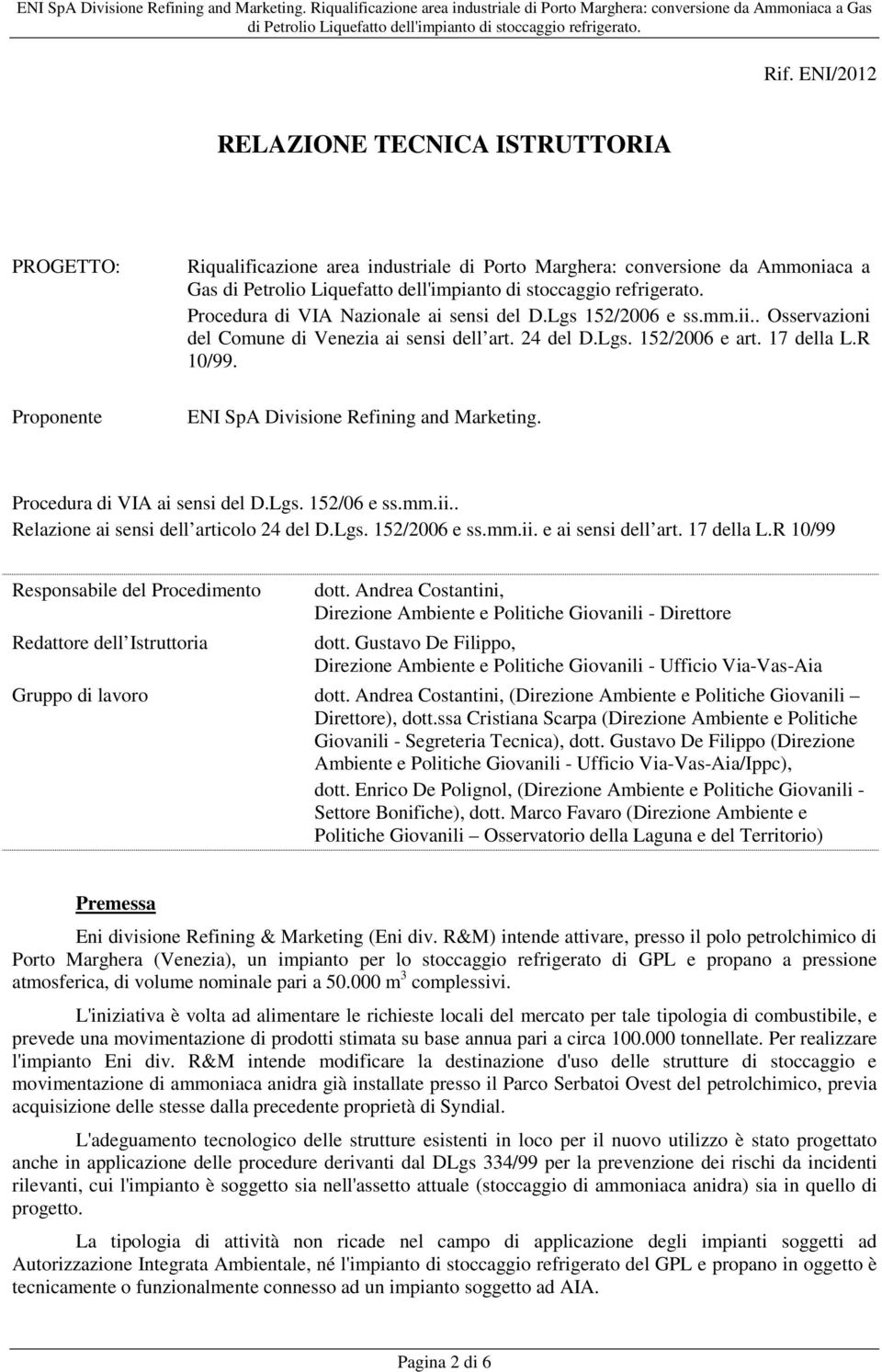 Lgs. 152/06 e ss.mm.ii.. Relazione ai sensi dell articolo 24 del D.Lgs. 152/2006 e ss.mm.ii. e ai sensi dell art. 17 della L.R 10/99 Responsabile del Procedimento Redattore dell Istruttoria dott.