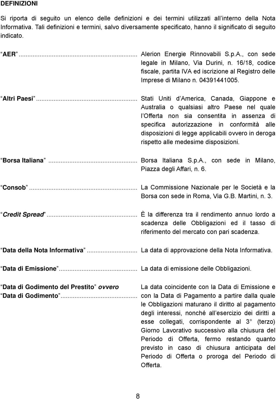 16/18, codice fiscale, partita IVA ed iscrizione al Registro delle Imprese di Milano n. 04391441005.