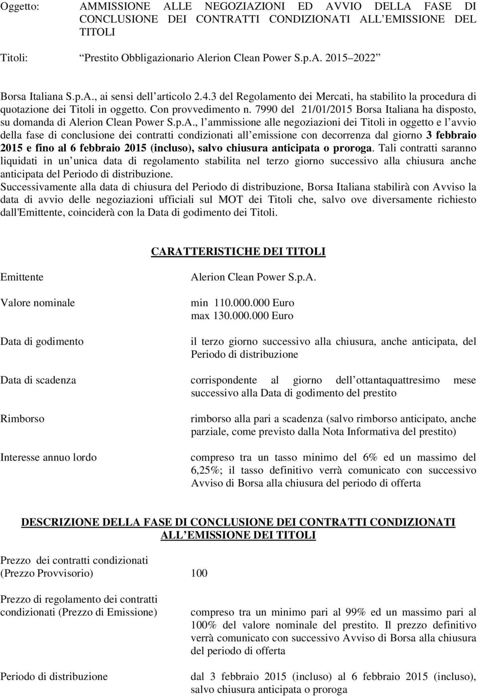 7990 del 21/01/2015 Borsa Italiana ha disposto, su domanda di Al