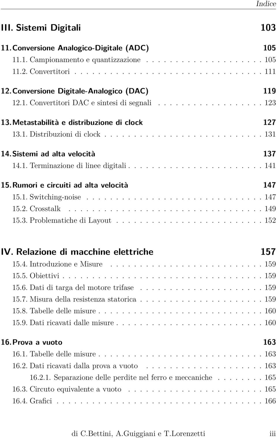 Sistemi ad alta velocità 137 14.1. Terminazione di linee digitali....................... 141 15.Rumori e circuiti ad alta velocità 147 15.1. Switching-noise.............................. 147 15.2.