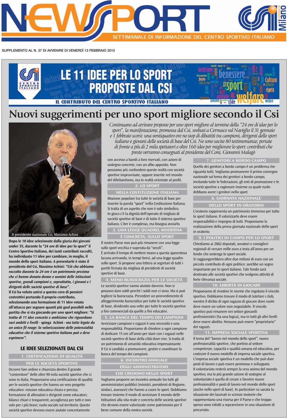 under 35, durante la 24 ore di idee per lo sport il Centro Sportivo Italiano, dei tanti contributi raccolti, ha individuato 11 idee per cambiare, in meglio, il mondo dello sport italiano.