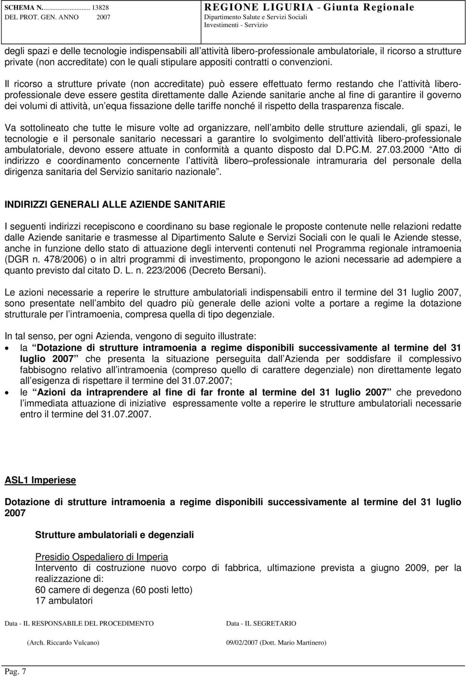 garantire il governo dei volumi di attività, un equa fissazione delle tariffe nonché il rispetto della trasparenza fiscale.