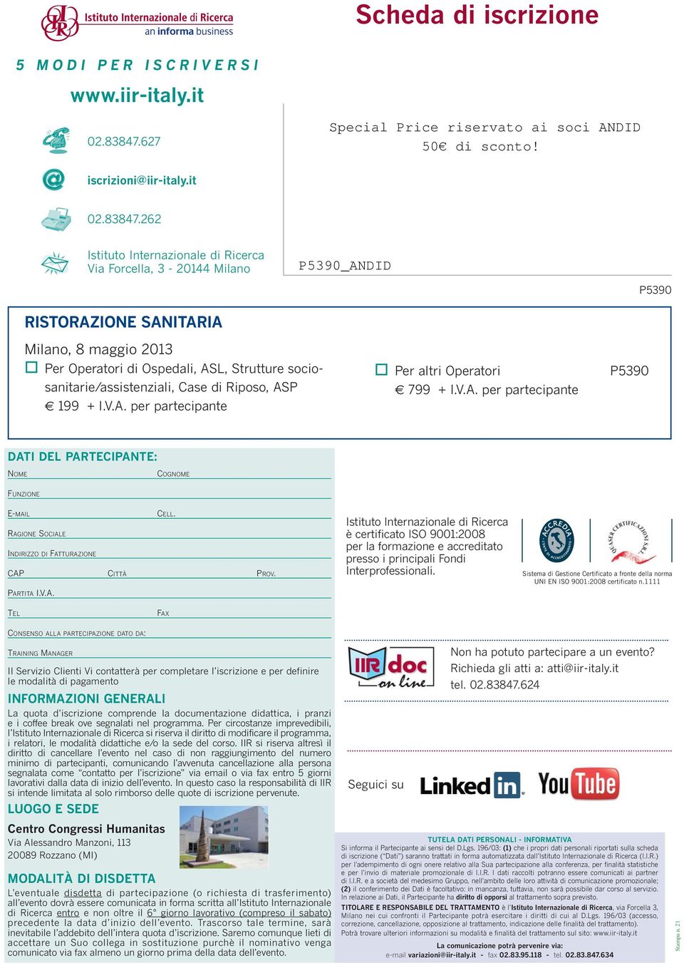 Operatori di Ospedali, ASL, Strutture sociosanitarie/assistenziali, Case di Riposo, ASP 199 + I.V.A. per partecipante Per altri Operatori 799 + I.V.A. per partecipante P5390 DATI DEL PARTECIPANTE: NOME COGNOME FUNZIONE E-MAIL CELL.