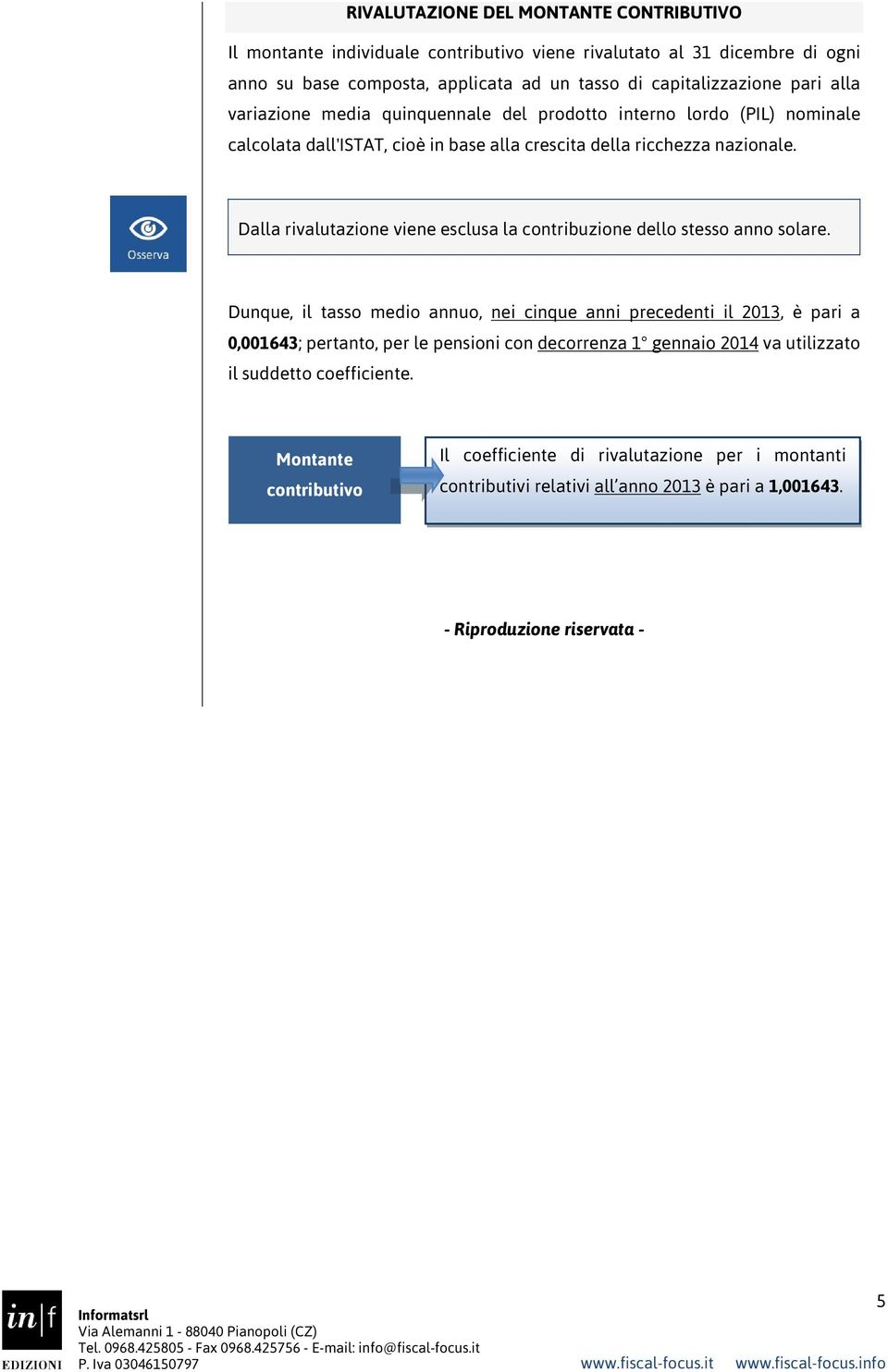 Dalla rivalutazione viene esclusa la contribuzione dello stesso anno solare.