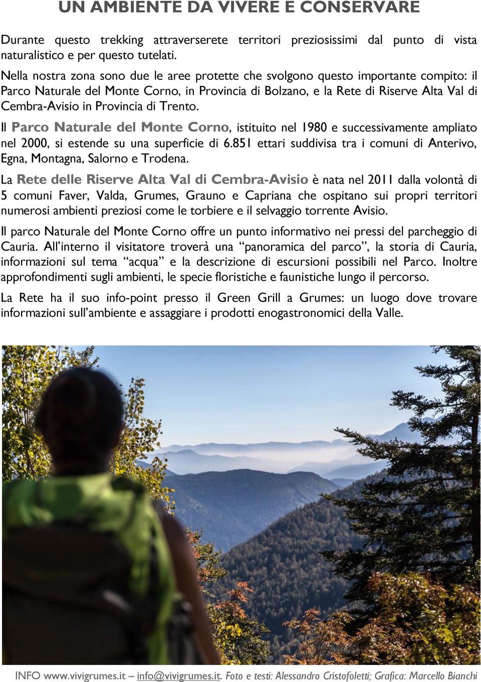 Provincia di Trento. Il Parco Naturale del Monte Corno, istituito nel 1980 e successivamente ampliato nel 2000, si estende su una superficie di 6.
