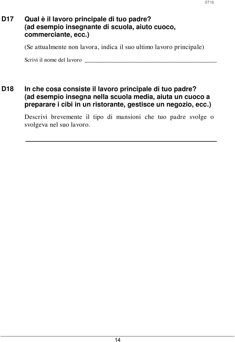 il lavoro principale di tuo padre?