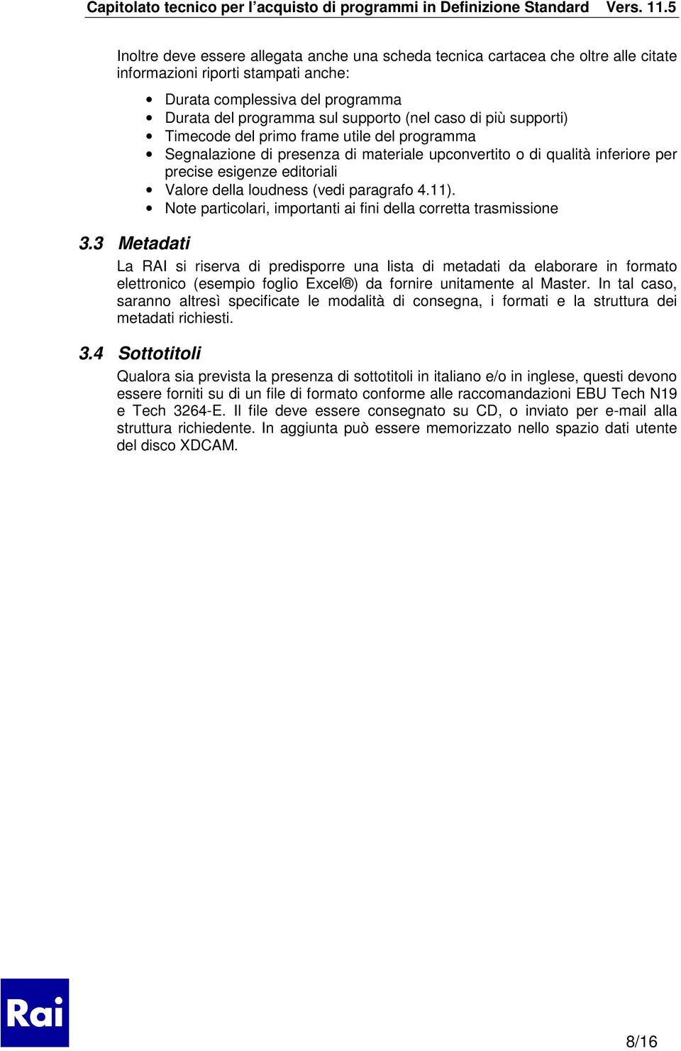 paragrafo 4.11). Note particolari, importanti ai fini della corretta trasmissione 3.