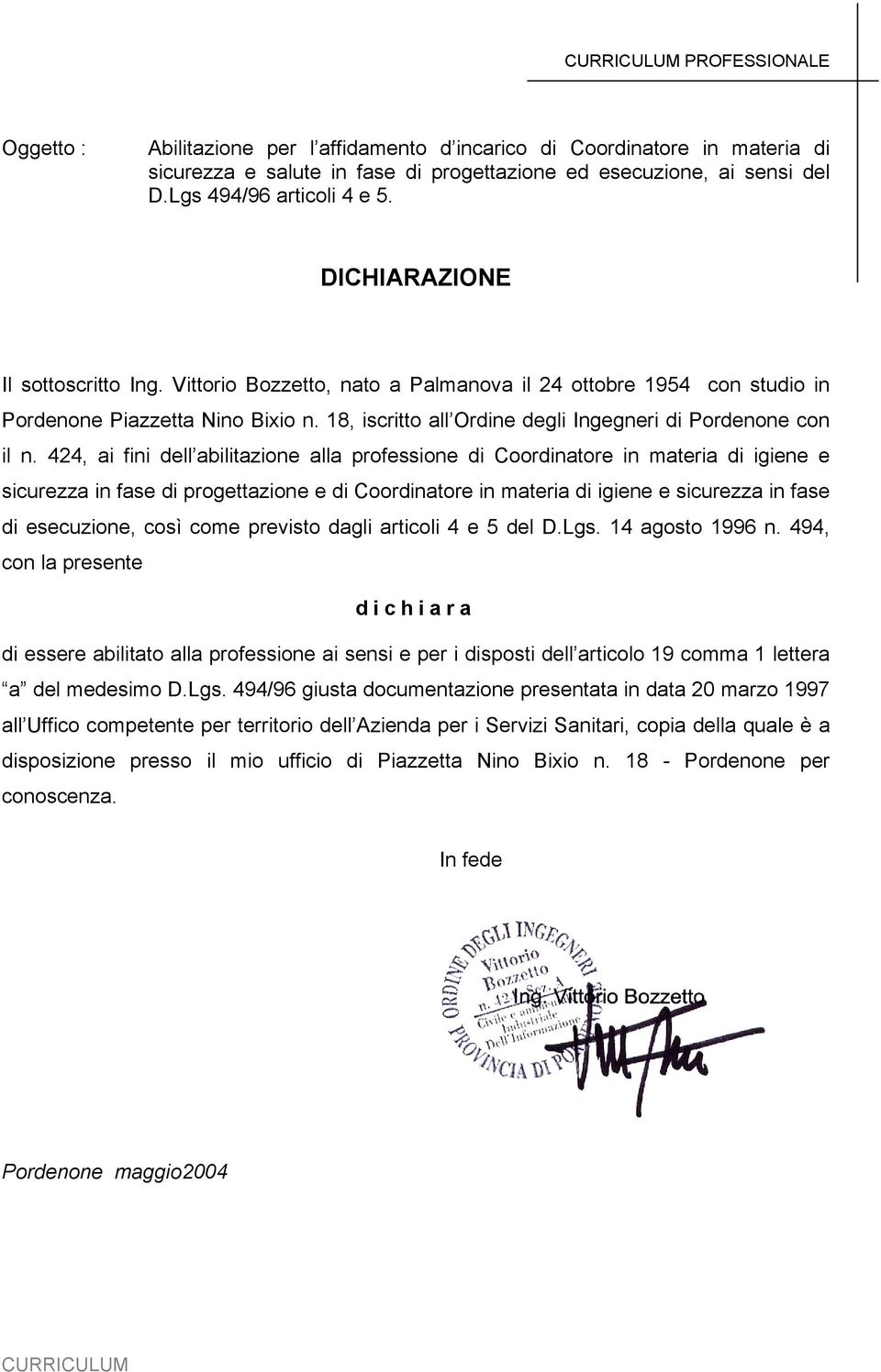 424, ai fini dell abilitazione alla professione di Coordinatore in materia di igiene e sicurezza in fase di progettazione e di Coordinatore in materia di igiene e sicurezza in fase di esecuzione,