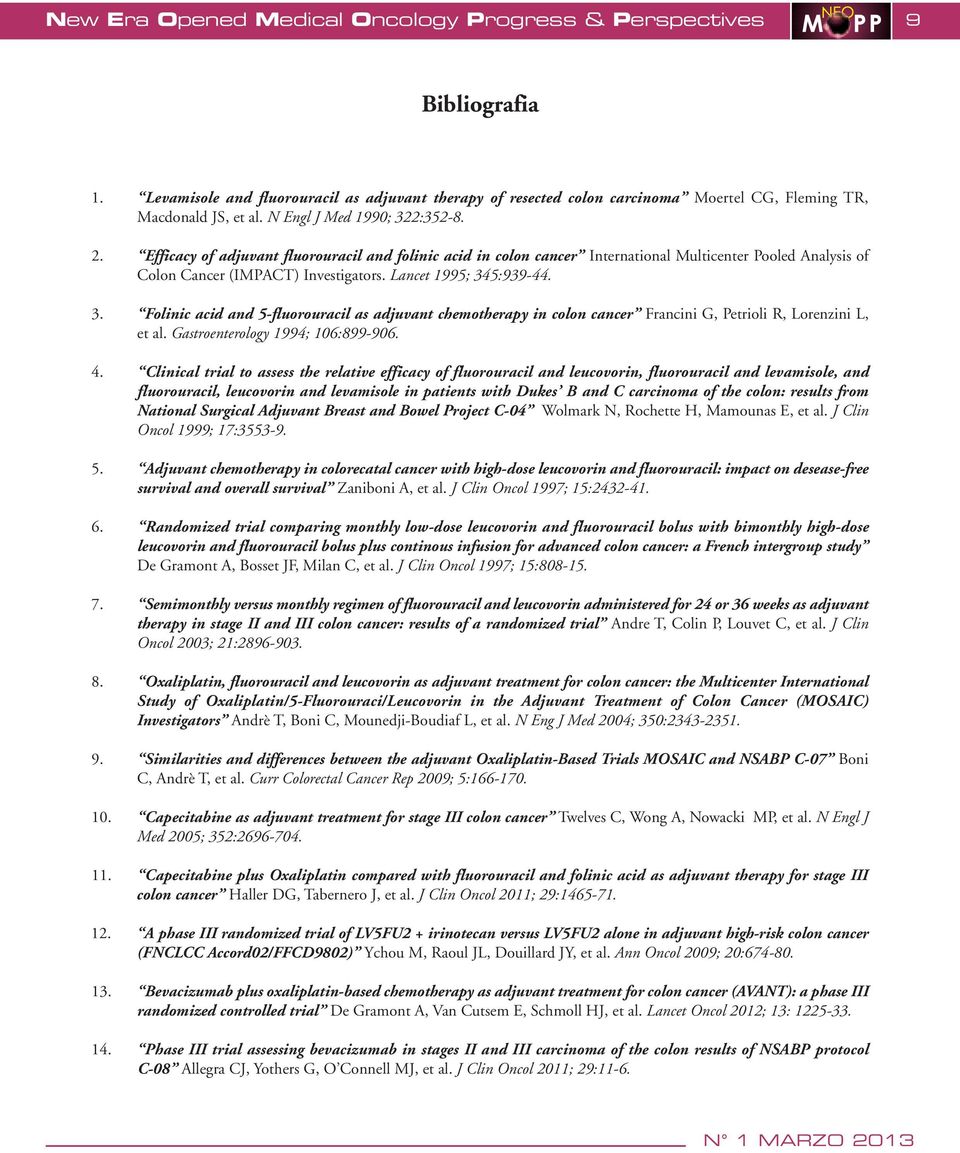 Lancet 1995; 345:939-44. 3. Folinic acid and 5-fluorouracil as adjuvant chemotherapy in colon cancer Francini G, Petrioli R, Lorenzini L, et al. Gastroenterology 1994; 106:899-906. 4.