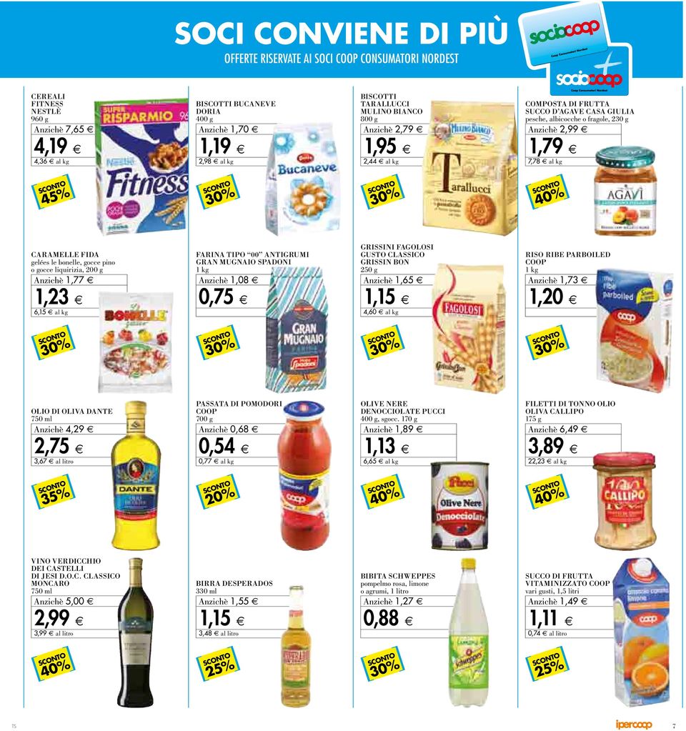 le boaelle, goiie pzao o goiie lzquzrznza, 200 g A1,77 Anzichè FARINA TIPO 00 ANTIGRUMI GRAN MUGNAIO SPADONI 1 kg A1,08 Anzichè GRISSINI FAGOLOSI GUSTO CLASSICO GRISSIN BON 250 g A1,65 Anzichè RISO