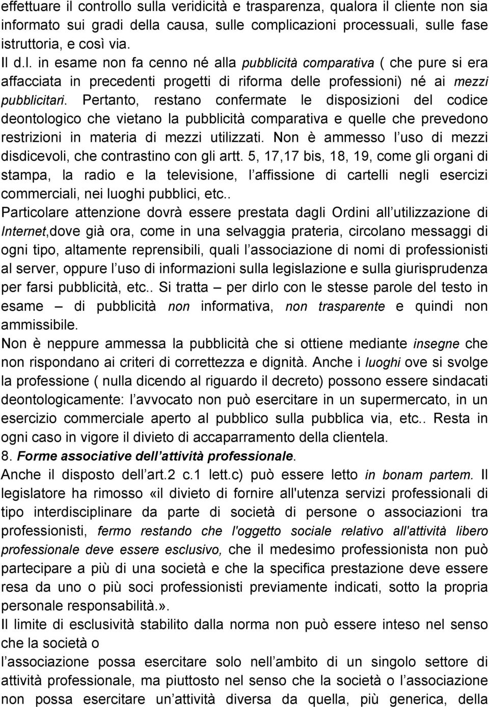 Non è ammesso l uso di mezzi disdicevoli, che contrastino con gli artt.