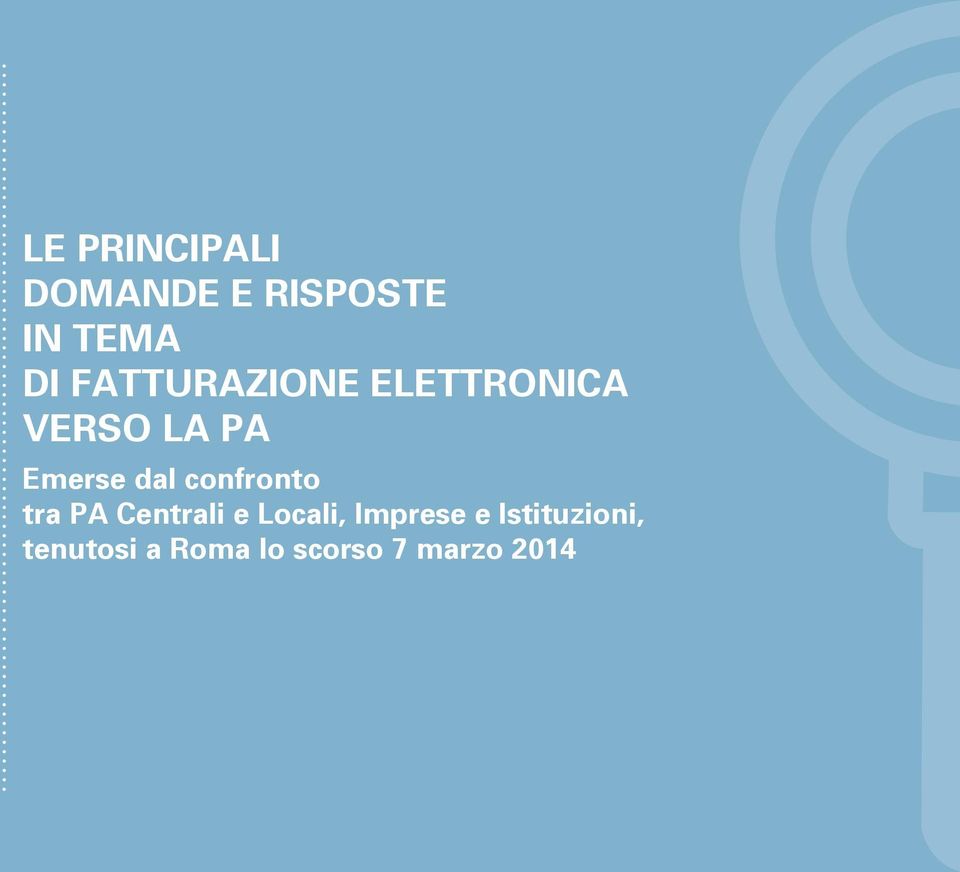 FATTURAZIONE ELETTRONICA VERSO LA PA Emerse dal confronto tra PA