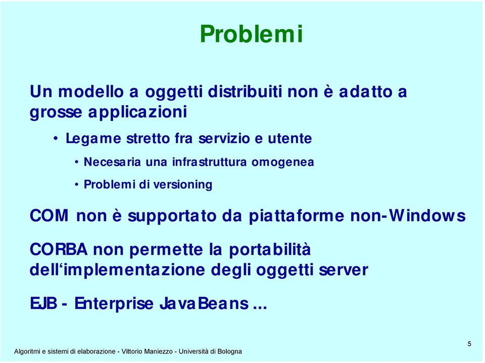 Problemi di versioning COM non è supportato da piattaforme non-windows CORBA non