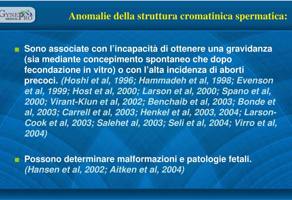 (Hoshi et al, 1996; Hammadeh et al, 1998; Evenson et al, 1999; Host et al, 2000; Larson et al, 2000; Spano et al, 2000; Virant-Klun et al, 2002; Benchaib et