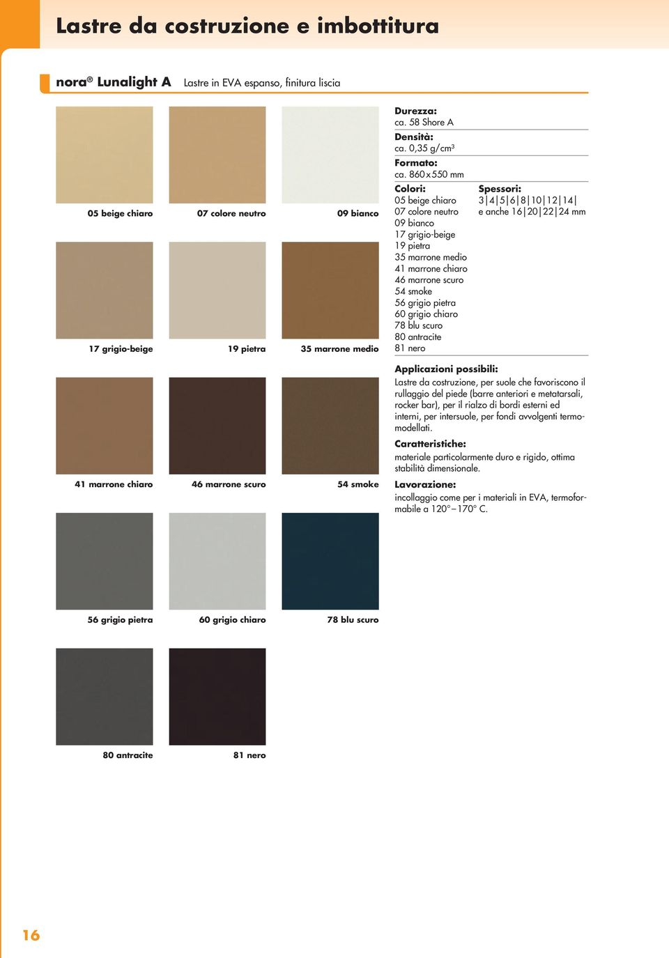 860x550 mm 05 beige chiaro 3 4 5 6 8 10 12 14 07 colore neutro e anche 16 20 22 09 bianco 17 grigio-beige 19 pietra 35 marrone medio 41 marrone chiaro 46 marrone scuro 54 smoke 56 grigio pietra 60