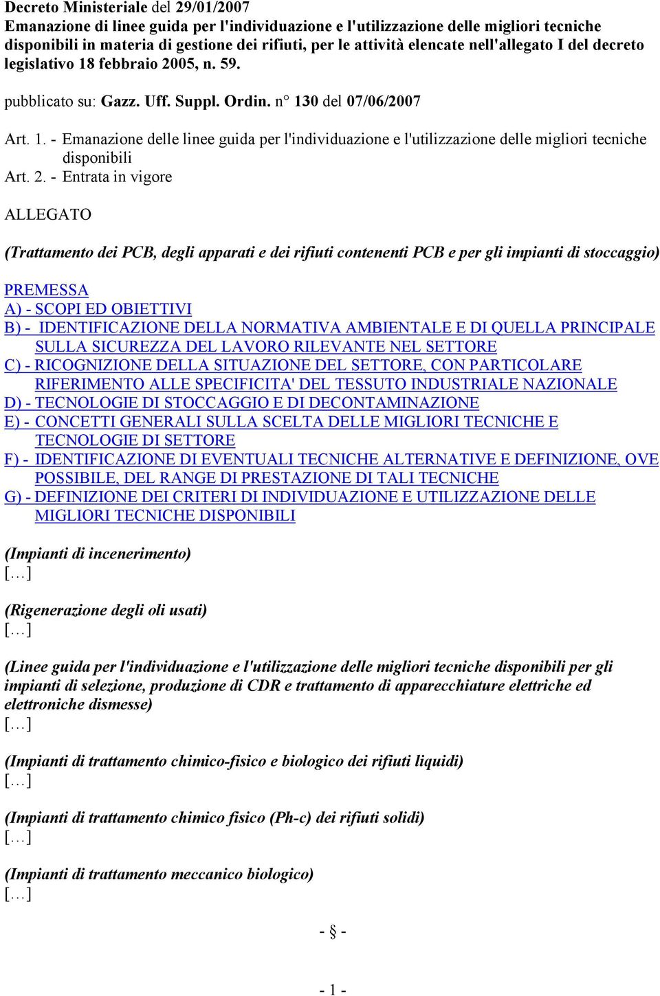 2. - Entrata in vigore ALLEGATO (Trattamento dei PCB, degli apparati e dei rifiuti contenenti PCB e per gli impianti di stoccaggio) PREMESSA A) - SCOPI ED OBIETTIVI B) - IDENTIFICAZIONE DELLA