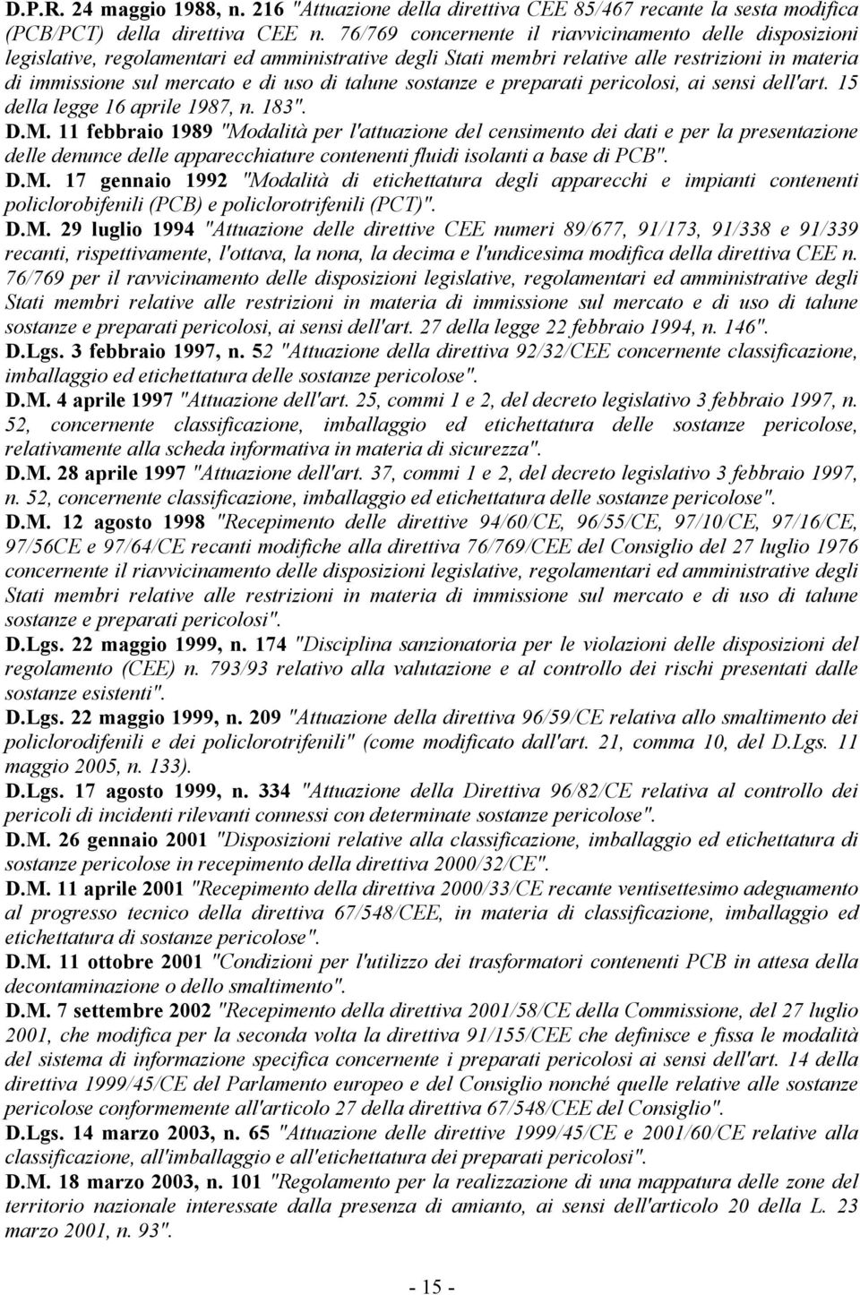 talune sostanze e preparati pericolosi, ai sensi dell'art. 15 della legge 16 aprile 1987, n. 183". D.M.