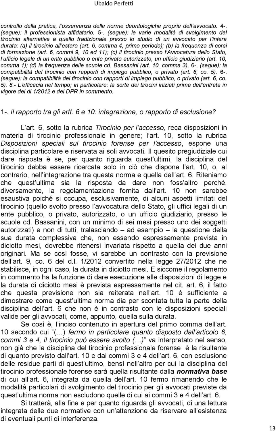 6, comma 4, primo periodo); (b) la frequenza di corsi di formazione (art.