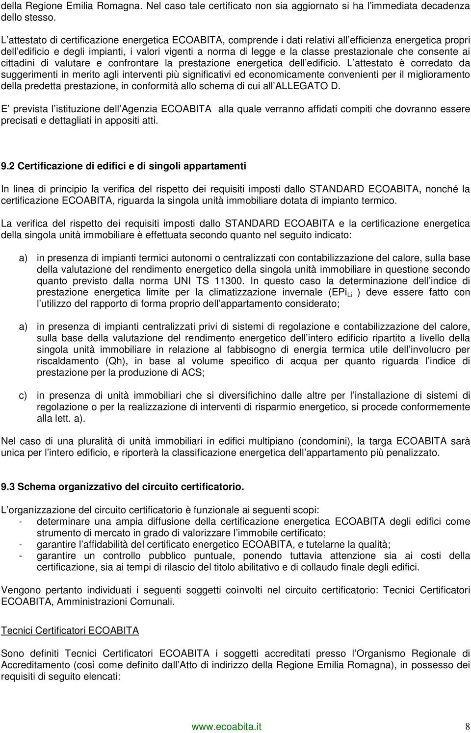 prestazionale che consente ai cittadini di valutare e confrontare la prestazione energetica dell edificio.