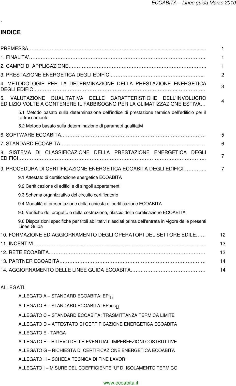 VALUTAZIONE QUALITATIVA DELLE CARATTERISTICHE DELL INVOLUCRO EDILIZIO VOLTE A CONTENERE IL FABBISOGNO PER LA CLIMATIZZAZIONE ESTIVA 5.