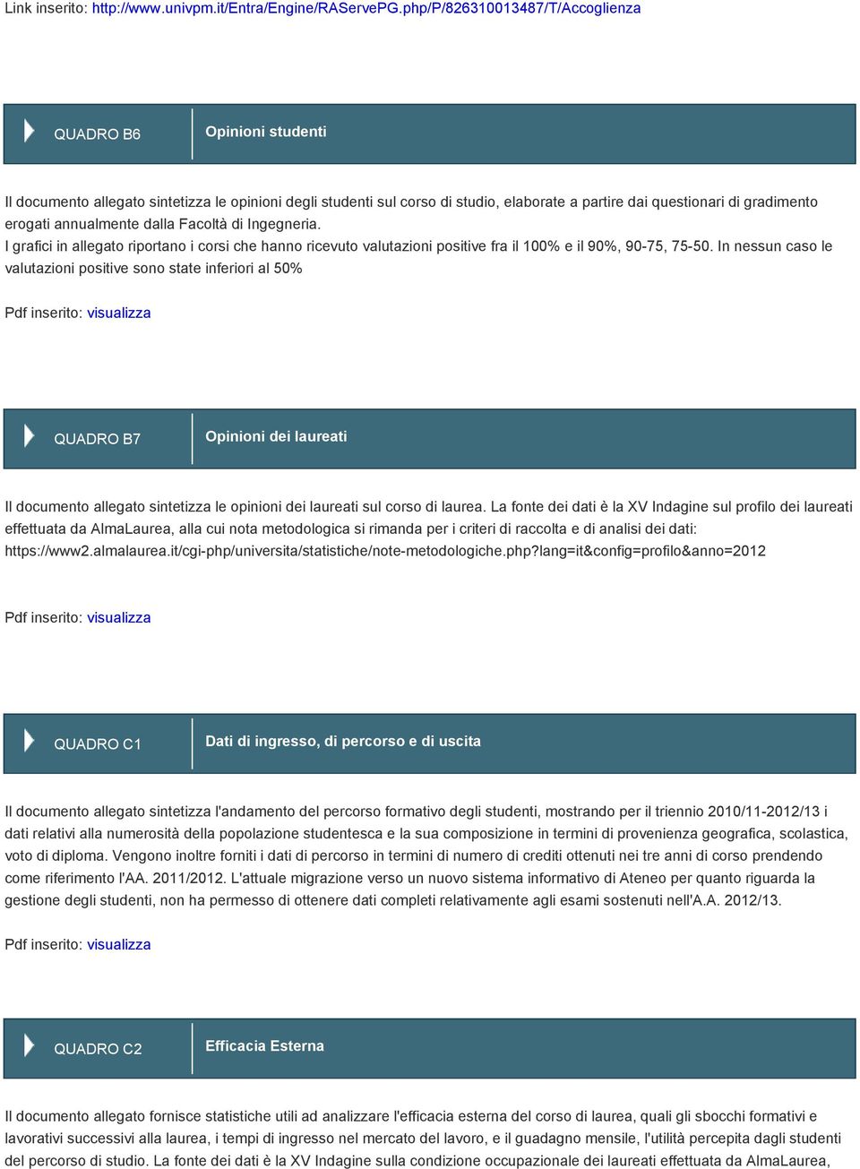 annualmente dalla Facoltà di Ingegneria. I grafici in allegato riportano i corsi che hanno ricevuto valutazioni positive fra il 100% e il 90%, 90-75, 75-50.