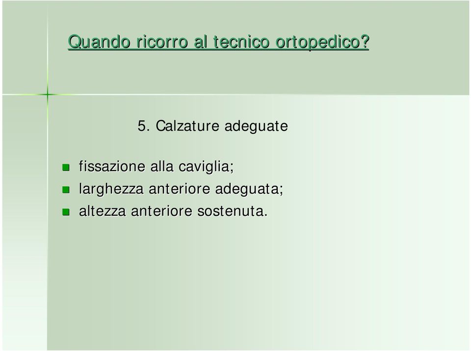 Calzature adeguate fissazione alla