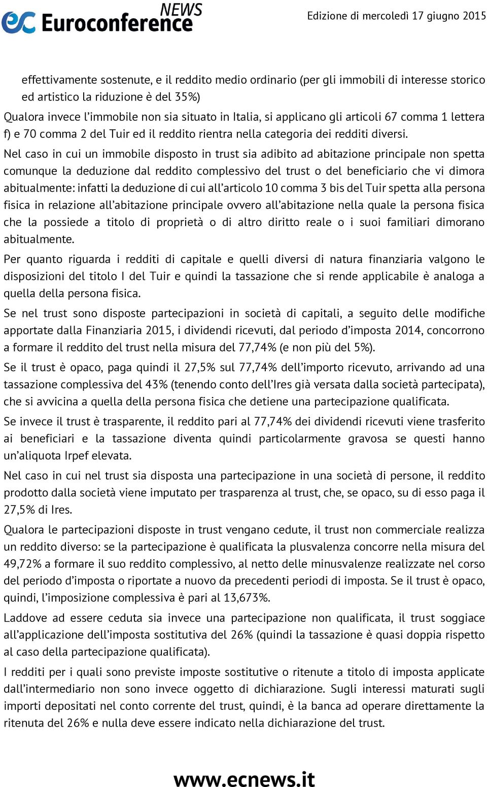 Nel caso in cui un immobile disposto in trust sia adibito ad abitazione principale non spetta comunque la deduzione dal reddito complessivo del trust o del beneficiario che vi dimora abitualmente: