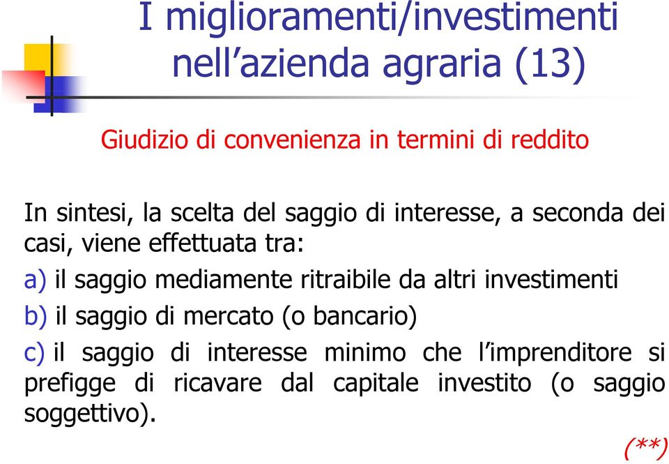 da altri investimenti e t b) il saggio di mercato (o bancario) c) il saggio di interesse minimo che