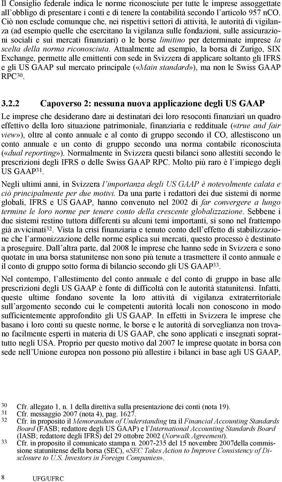 finanziari) o le borse limitino per determinate imprese la scelta della norma riconosciuta.