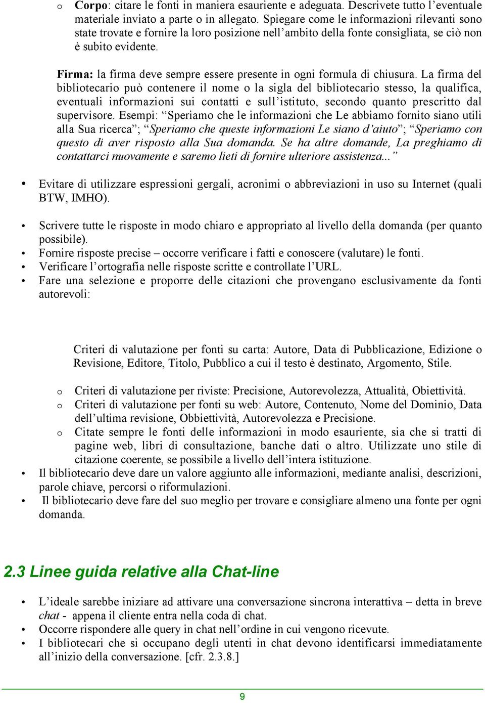 Firma: la firma deve sempre essere presente in ogni formula di chiusura.