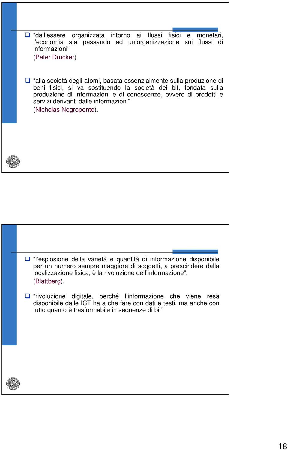 e servizi derivanti dalle informazioni (Nicholas Negroponte).