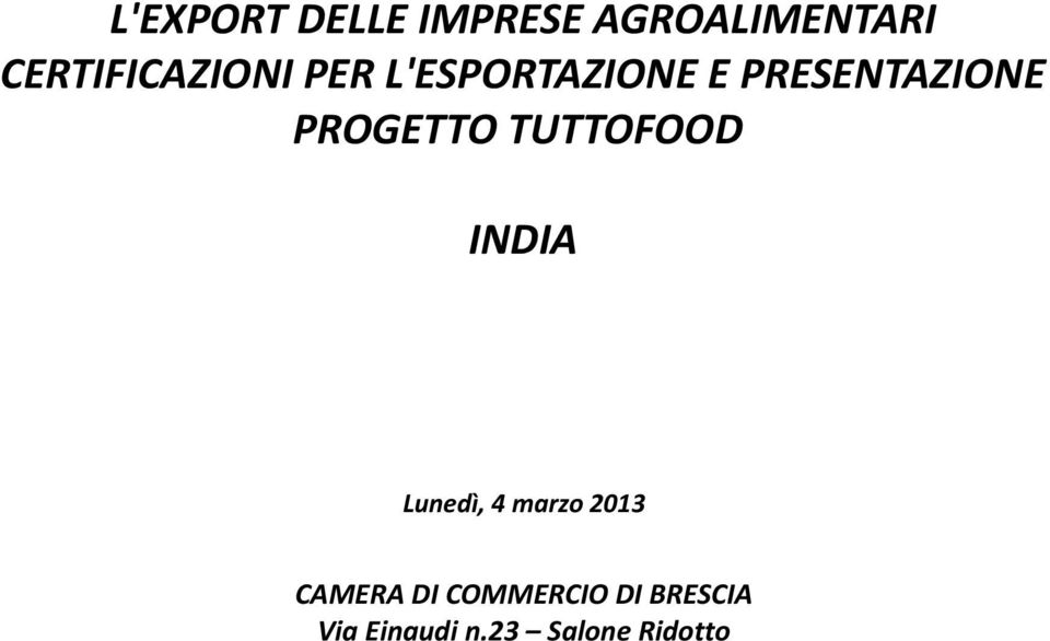 PRESENTAZIONE PROGETTO TUTTOFOOD INDIA Lunedì, 4