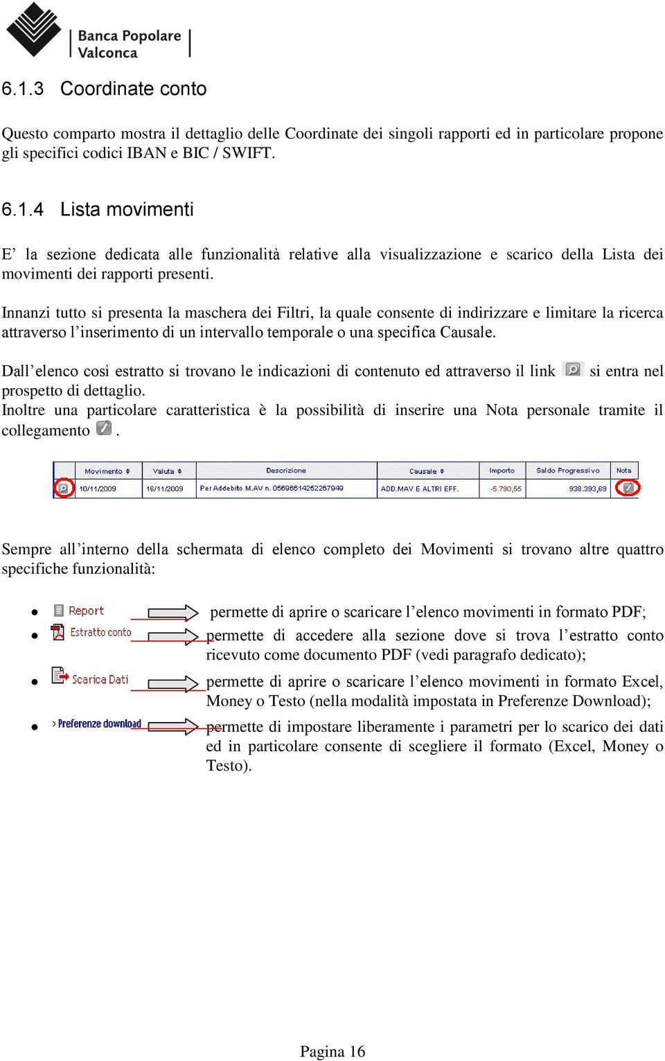 Dall elenco così estratto si trovano le indicazioni di contenuto ed attraverso il link si entra nel prospetto di dettaglio.