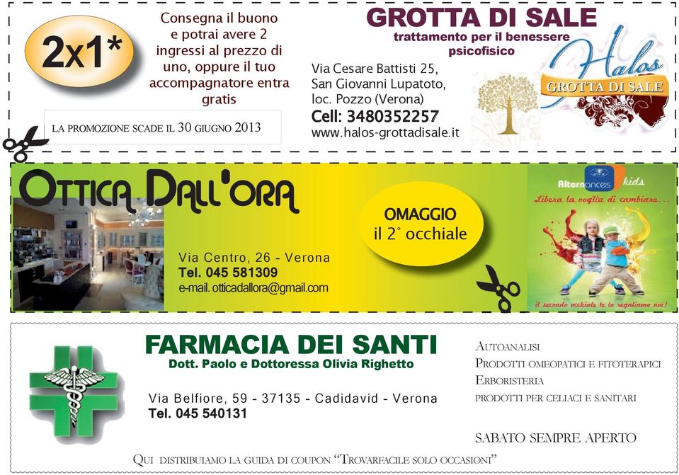 it OTTICA DALL ORA O M A G G I O il 2 occhiale Via Centro, 26 - Verona Tel. 045 581309 e-mail. otticadallora@gmail.com FARMACIA DEI SANTI Dott.