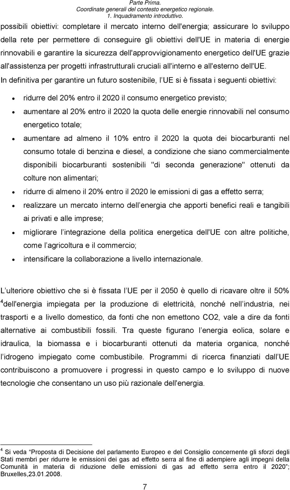 sicurezza dell'approvvigionamento energetico dell'ue grazie all'assistenza per progetti infrastrutturali cruciali all'interno e all'esterno dell'ue.