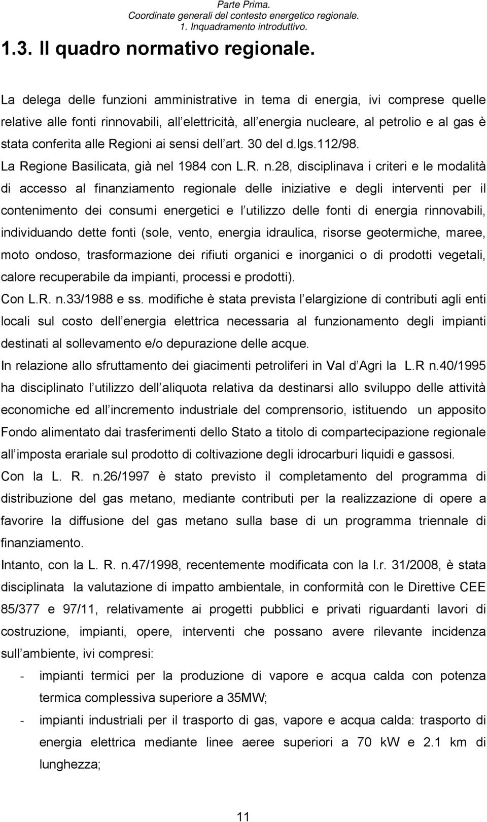 Regioni ai sensi dell art. 30 del d.lgs.112/98. La Regione Basilicata, già ne