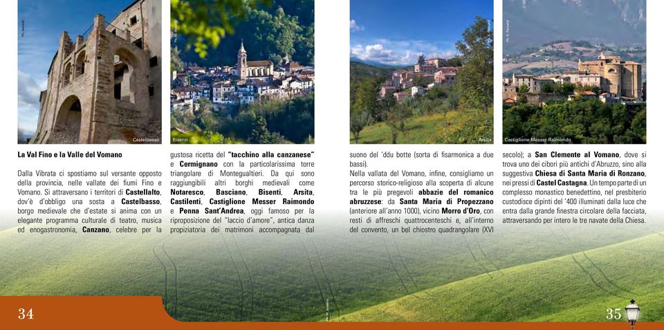 Pancaldi Castelbasso Bisenti Arsita Castiglione Messer Raimondo La Val Fino e la Valle del Vomano Dalla Vibrata ci spostiamo sul versante opposto della provincia, nelle vallate dei fiumi Fino e