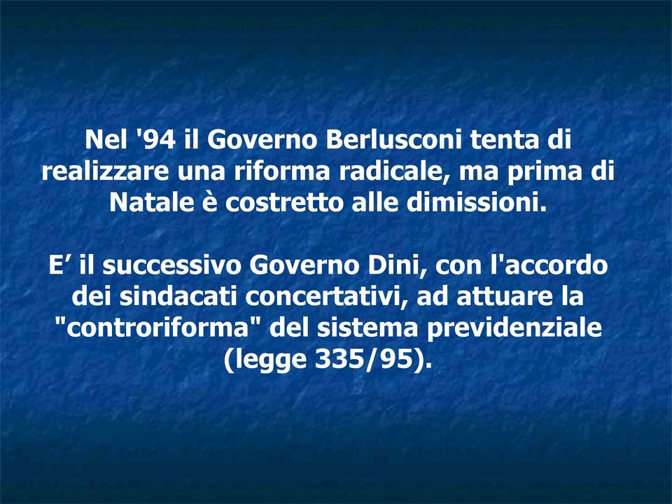 E il successivo Governo Dini, con l'accordo dei sindacati