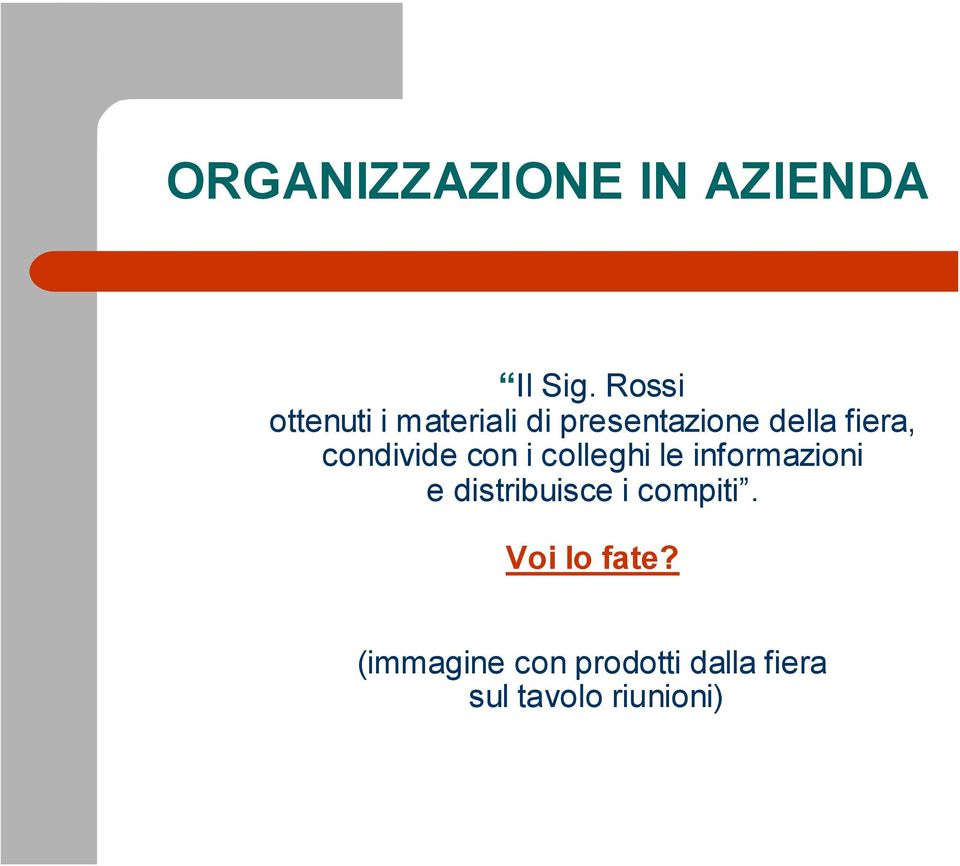 condivide con i colleghi le informazioni e distribuisce