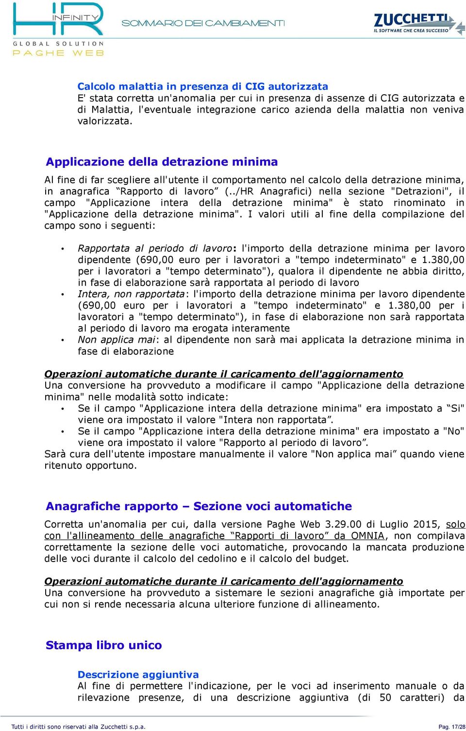 ./HR Anagrafici) nella sezione "Detrazioni", il campo "Applicazione intera della detrazione minima" è stato rinominato in "Applicazione della detrazione minima".