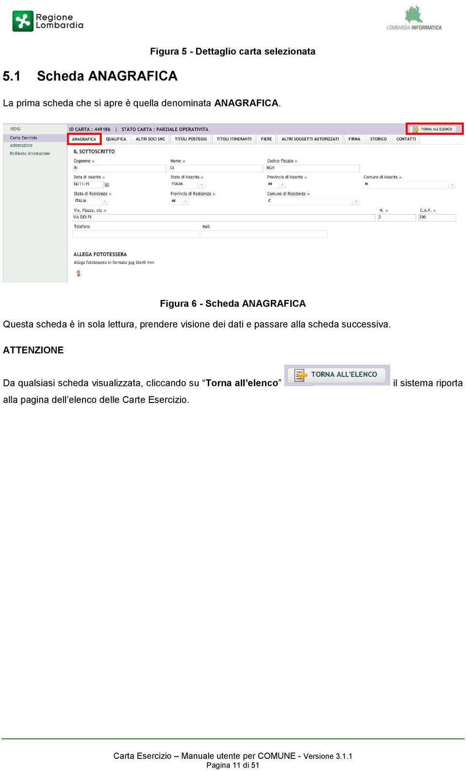 Figura 6 - Scheda ANAGRAFICA Questa scheda è in sola lettura, prendere visione dei dati e passare