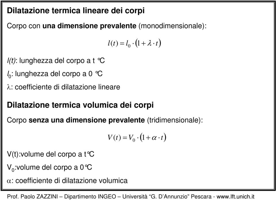 Corpo sena una dimensione prevalene (ridimensionale): ():volume del corpo a C :volume del corpo a C ( α: