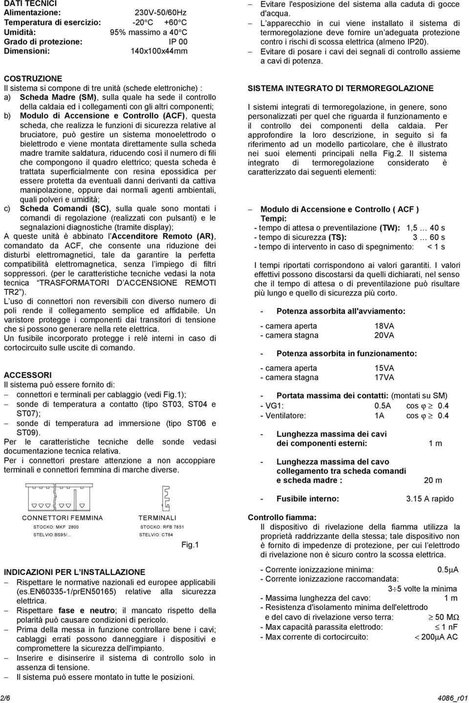 Evitare di posare i cavi dei segnali di controllo assieme a cavi di potenza.