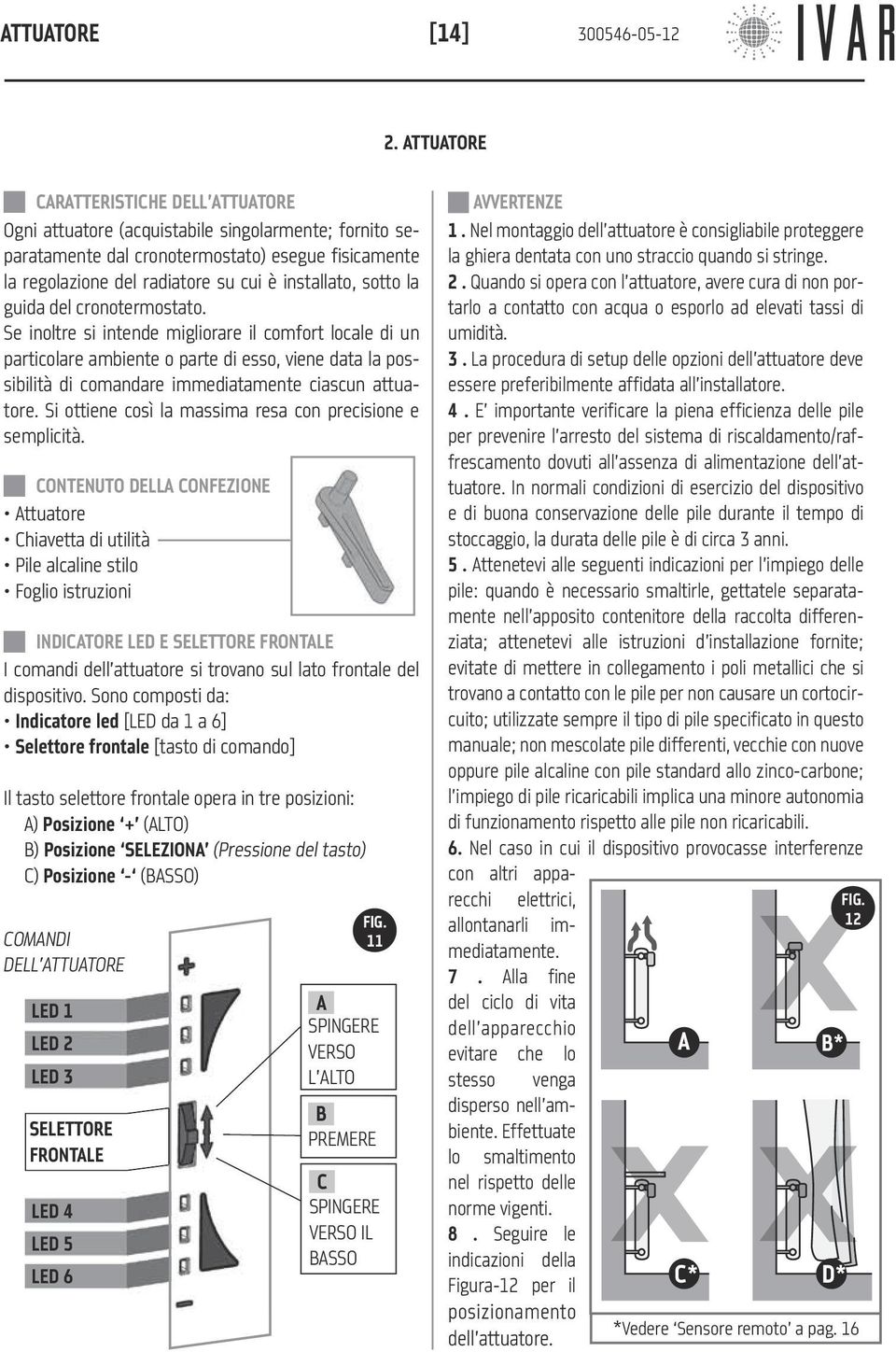 sotto la guida del cronotermostato.