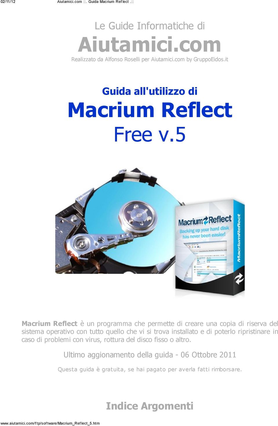 5 Macrium Reflect è un programma che permette di creare una copia di riserva del sistema operativo con tutto quello che vi si