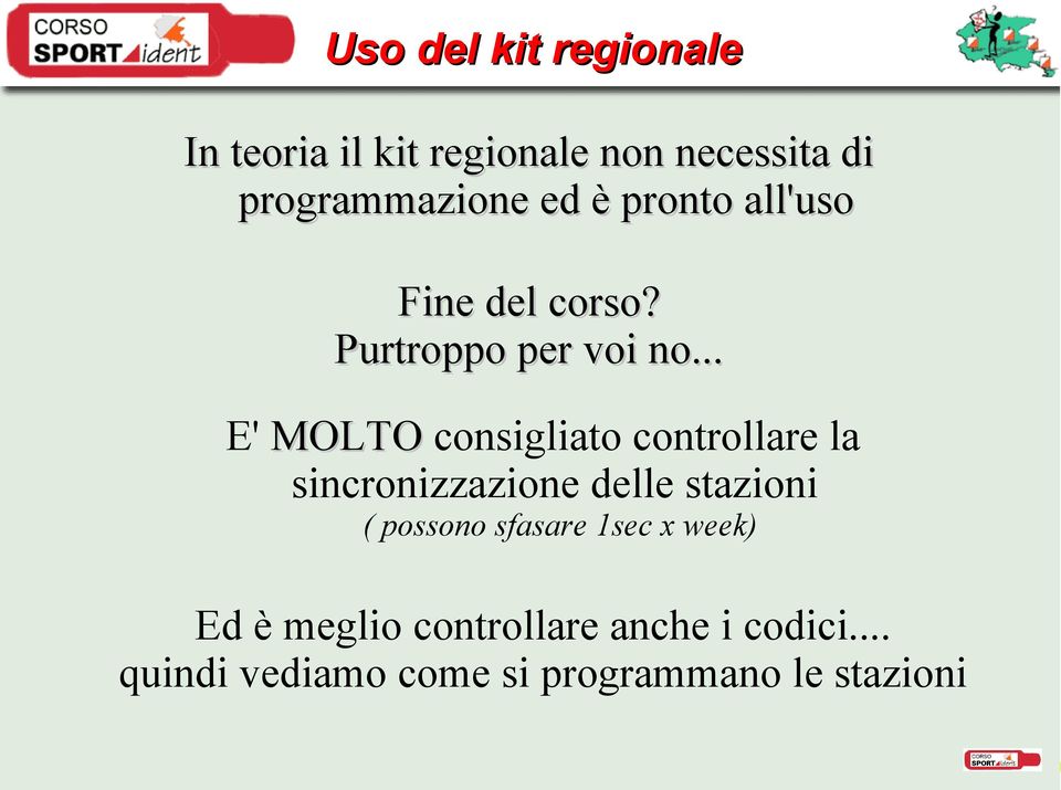 .. E' MOLTO consigliato controllare la sincronizzazione delle stazioni ( possono