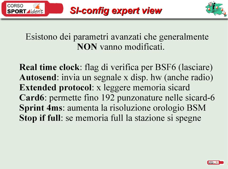 hw (anche radio) Extended protocol: x leggere memoria sicard Card6: permette fino 192 punzonature