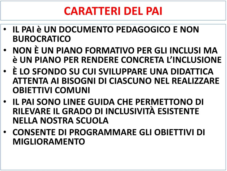 ATTENTA AI BISOGNI DI CIASCUNO NEL REALIZZARE OBIETTIVI COMUNI IL PAI SONO LINEE GUIDA CHE PERMETTONO DI