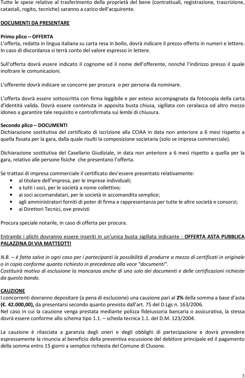 In caso di discordanza si terrà conto del valore espresso in lettere.