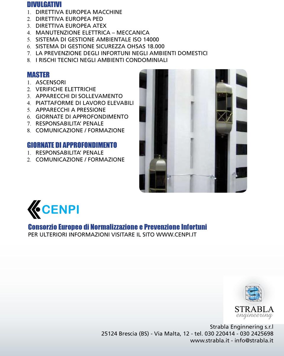 000 LA PREVENZIONE DEGLI INFORTUNI NEGLI AMBIENTI DOMESTICI I RISCHI TECNICI NEGLI AMBIENTI CONDOMINIALI MASTER 1. 2. 3. 4. 5. 6. 7. 8.